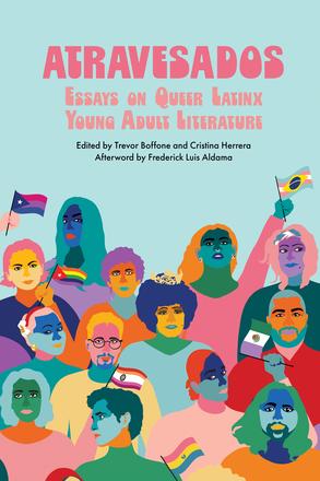 Atravesados - Essays on Queer Latinx Young Adult Literature