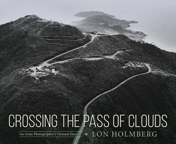 Crossing the Pass of Clouds - An Army Photographer's Vietnam Journal