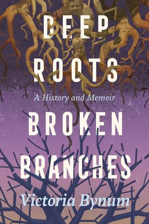 Deep Roots, Broken Branches - A History and Memoir